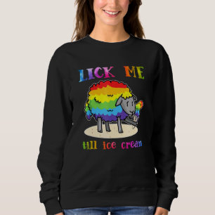 Lgbt Sheep Lick Me Till Ice Cream Lgbt Rainbow She Sweatshirt