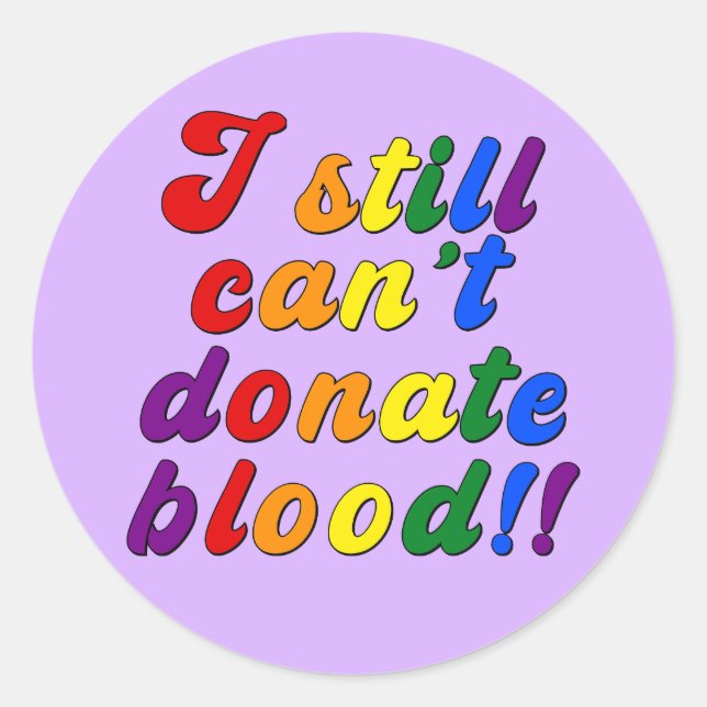 LGBT still can't donate blood Classic Round Sticker (Front)