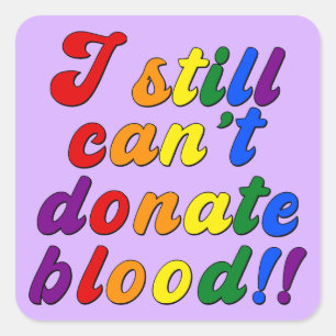 LGBT still can't donate blood Square Sticker