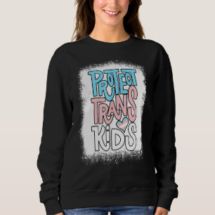 Lgbt Support Protect Trans Kid Lgbt Pride 1 Sweatshirt