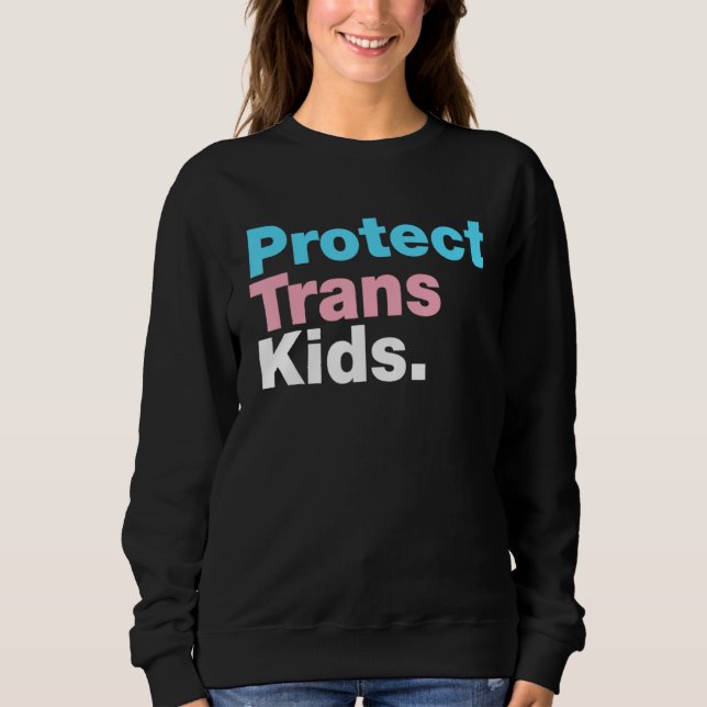 Lgbt Support Protect Trans Kid Lgbt Pride Sweatshirt (Front)