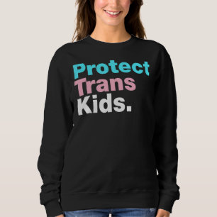Lgbt Support Protect Trans Kid Lgbt Pride Sweatshirt