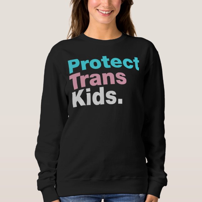 Lgbt Support Protect Trans Kid Lgbt Pride Sweatshirt (Front)