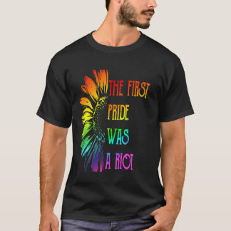 Lgbt The First Pride Was A Riot Sunflower T-Shirt