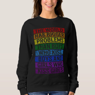 LGBT The World Has Bigger Problems Than Gay Lesbia Sweatshirt