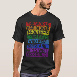 LGBT The World Has Bigger Problems Than Gay Lesbia T-Shirt