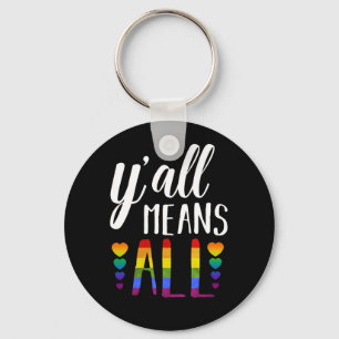 LGBT YALL MEANS ALL Gay Pride Keychain