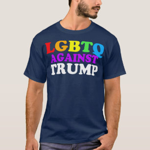 LGBTQ Against Trump T-Shirt
