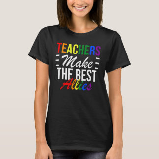 LGBTQ Ally  for teachers Teachers Make The Best Al T-Shirt