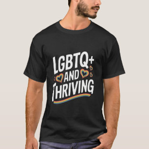 LGBTQ+ And Thriving Heart Rainbow Design T-Shirt