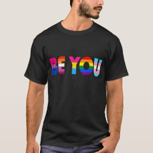 LGBTQ Be You Gay Lesbian Transgender Pansexual Pri T-Shirt