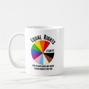 LGBTQ Equal Rights are not pie Coffee Mug
