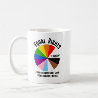 LGBTQ Equal Rights are not pie Coffee Mug
