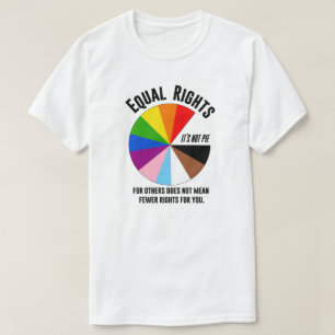 LGBTQ Equal Rights are not pie T-Shirt