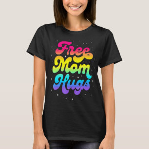 Lgbtq Free Mom Hugs Gay Pride Lgbt Ally Rainbow Mo T-Shirt