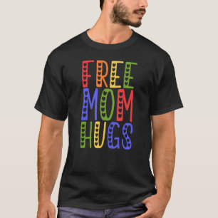 LGBTQ Frees Mom Hugs Gay Pride LGBTQ Rainbow Mothe T-Shirt