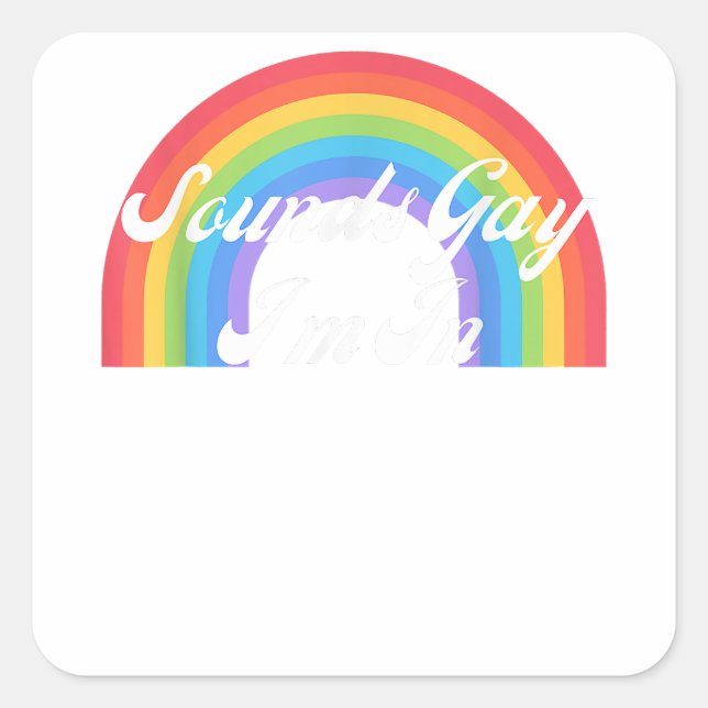 LGBTQ Funny Gay Pride Retro - Sounds Gay I'm In  Square Sticker (Front)