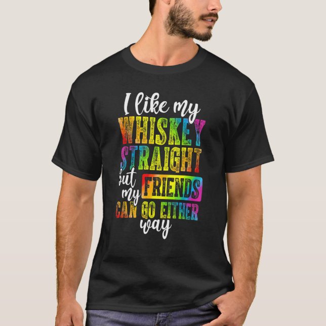 Lgbtq Gay Pride Proud Ally Like My Whiskey Straigh T-Shirt (Front)