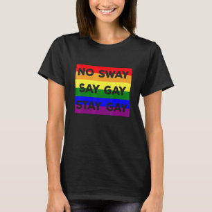 Lgbtq Gay Rights  It´s Okay To Stay Gay Say Gay T-Shirt