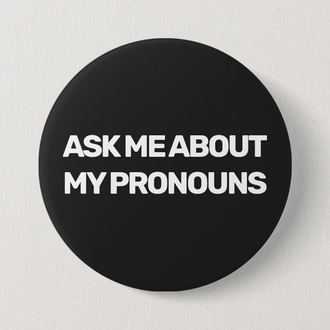 LGBTQ gender fluid ask me about my pronouns custom 3 Inch Round Button (Front)