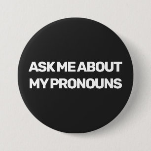 LGBTQ gender fluid ask me about my pronouns custom 3 Inch Round Button
