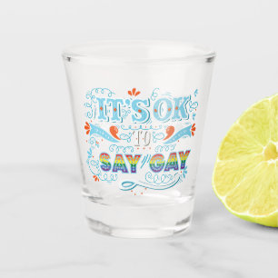 LGBTQ   It's OK To Say Gay   Pride   Rainbow Shot Glass