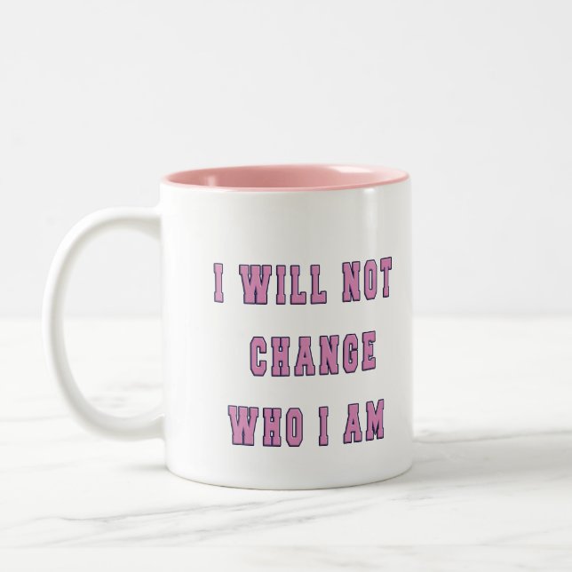 LGBTQ l WILL NOT CHANGE WHO I AM Two-Tone Coffee Mug (Left)