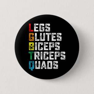 LGBTQ Legs Glutes Biceps Triceps Quads Funny Gym 2 Inch Round Button