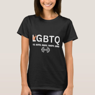 Lgbtq legs glutes biceps triceps quads funny gym T-Shirt