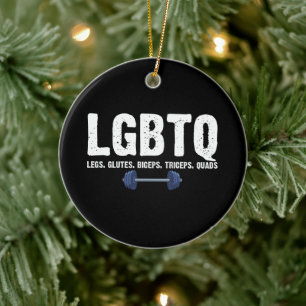 LGBTQ Legs Glutes Biceps Triceps Quads Gym Lover Ceramic Ornament