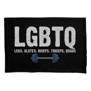 LGBTQ Legs Glutes Biceps Triceps Quads Gym Lover Pillowcase
