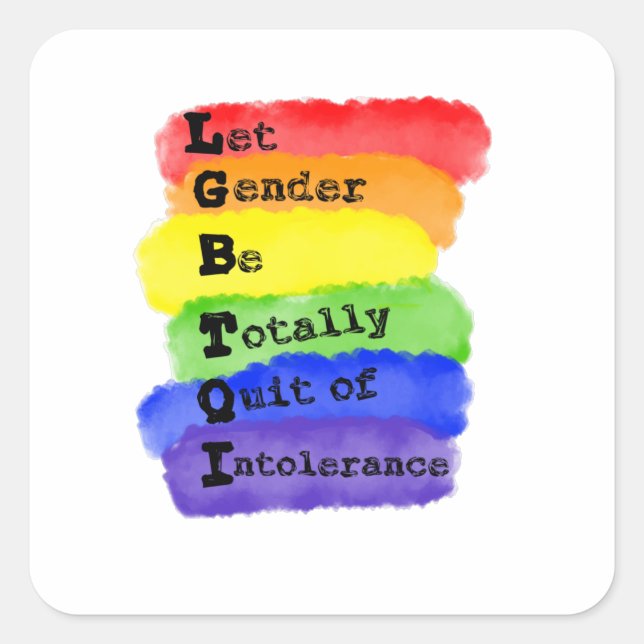 LGBTQ -Let Gender Be Quit Of Intolerance Square Sticker (Front)