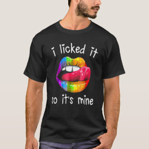 Lgbtq Lips Rainbow Gay Pride Month I Licked It So T-Shirt