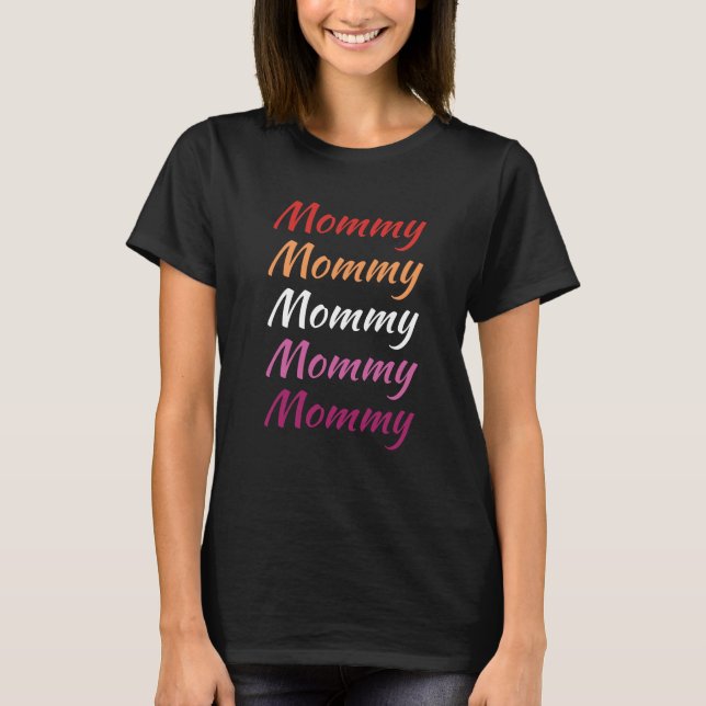 LGBTQ Mommy Lesbian Pride Mom Mother's Day T-Shirt (Front)