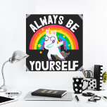 LGBTQ pride Always be yourself rainbow unicorn Poster<br><div class="desc">Be proud of who you are and show it off with this poster featuring a lovely cartoon unicorn and a colorful rainbow,  with the caption "Always be yourself" in white lettering.</div>