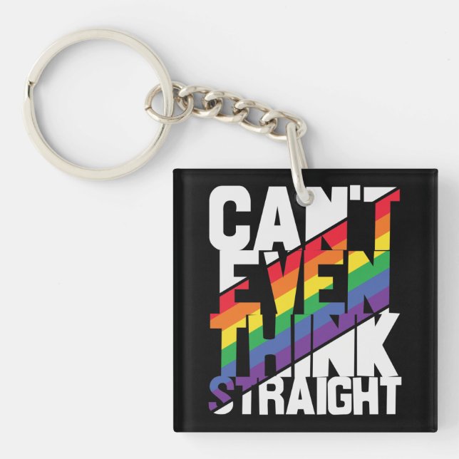 LGBTQ pride can't even think straight rainbow  Keychain (Front)