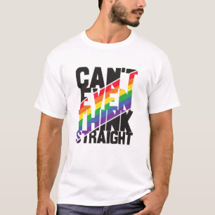 LGBTQ pride can't even think straight rainbow T-Shirt