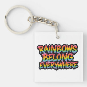 LGBTQ Pride Design – “Rainbows Belong Everywhere”  Keychain