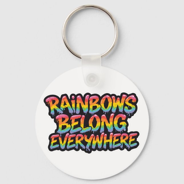 LGBTQ Pride Design – “Rainbows Belong Everywhere”  Keychain (Front)