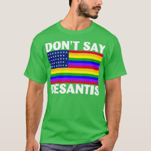 LGBTQ Pride Dont Say DeSs Florida Say Gay T-Shirt