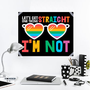LGBTQ pride Let's Get One Thing Straight I'm Not Poster
