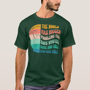 Lgbtq Pride Month, The World Has Bigger Problems, T-Shirt
