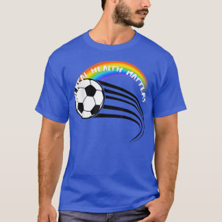 Lgbtq Pride Soccer Mental Health3045 1379 T-Shirt