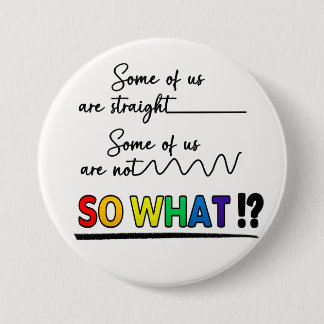 LGBTQ / PRIDE Support Slogan 3 Inch Round Button