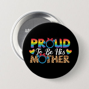 LGBTQ - Proud To Be His Mother 3 Inch Round Button