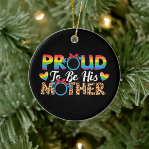 LGBTQ - Proud To Be His Mother Ceramic Ornament
