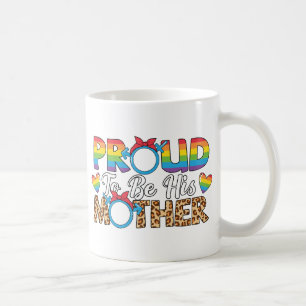 LGBTQ - Proud To Be His Mother Coffee Mug