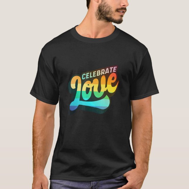 Lgbtq+ Support  Celebrate Love Colour Edition T-Shirt (Front)