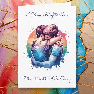 LGBTQIA+   I know the World Feels Scary Card