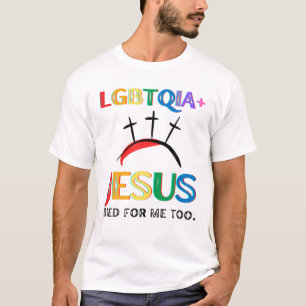 LGBTQIA  Jesus Died For Me Too Easter Cross Christ T-Shirt